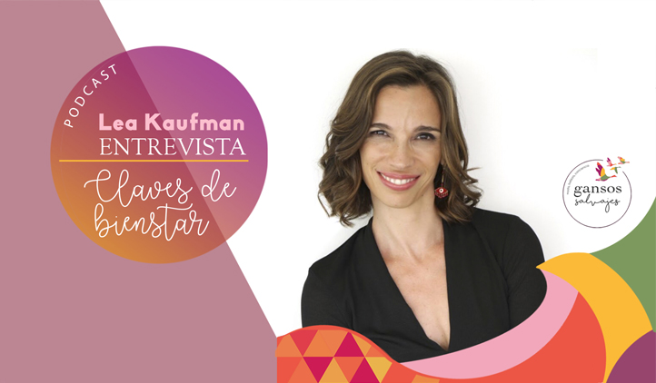 Podcast :: Entrevista a Lea Kaufman. Claves para el bienestar